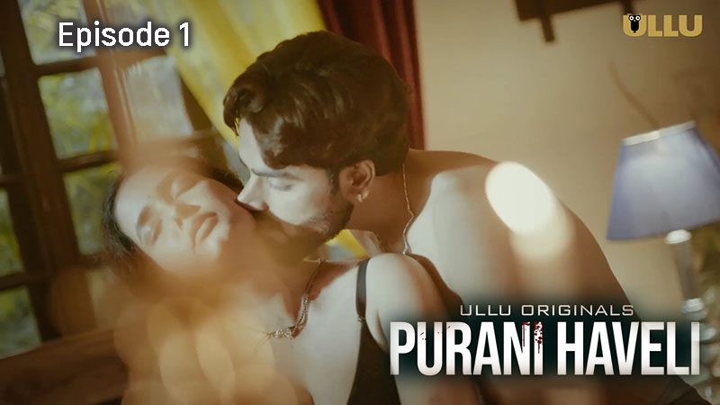 Purani Haveli P01E01 2024 Ullu Originals Hindi Hot Web Series